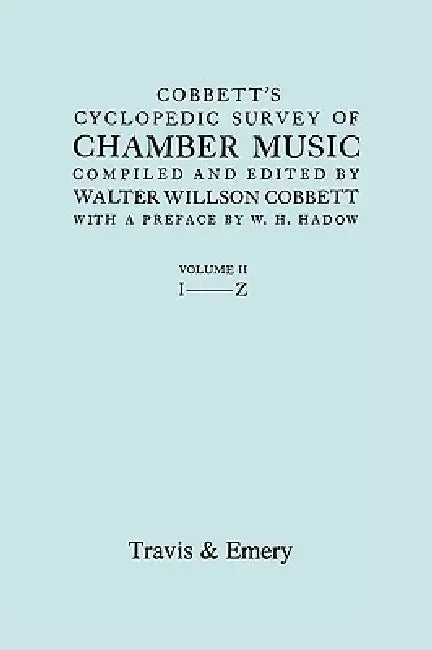 Cobbett's Cyclopedic Survey of Chamber Music. Vol.2 (L-Z). (Facsimile of first edition). by Walter Willson Cobbett, Travis &. Emery