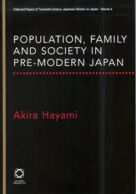 Population, Family and Society in Pre-Modern Japan by Akira Hayami