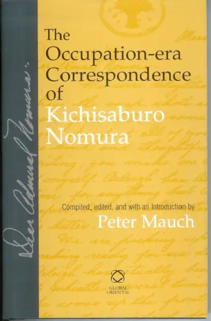 The Occupation-era Correspondence of Kichisaburo Nomura by Peter Mauch