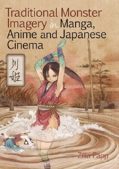 Traditional Monster Imagery in Manga, Anime and Japanese Cinema by Zília Papp
