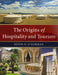 The Origins of Hospitality and Tourism by Kevin D. O'Gorman