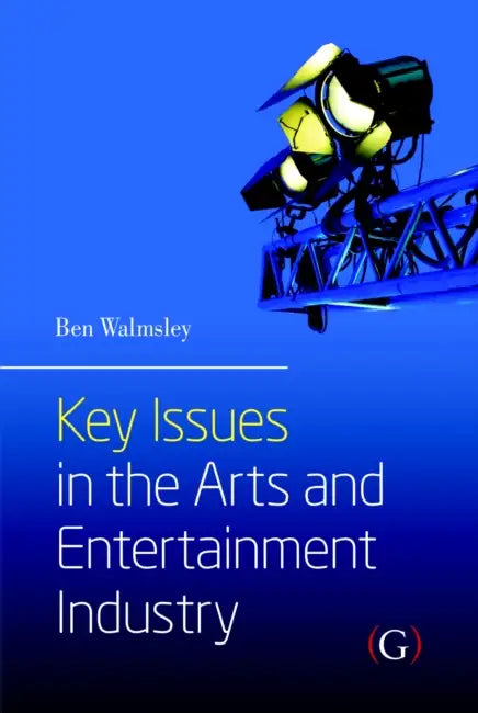 Key Issues in the Arts and Entertainment Industry by Ben (EDT) Walmsley