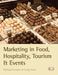 Marketing in Food,hospitality, Tourism and Events: A Critical Approach by Craig Tresidder/ Hirst