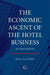 The Economic Ascent of the Hotel Business by Paul (director of Otus & Co) Slattery