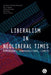 Liberalism in Neoliberal Times: Dimensions, Contradictions, Limits by Alejandro Abraham-Hamanoiel