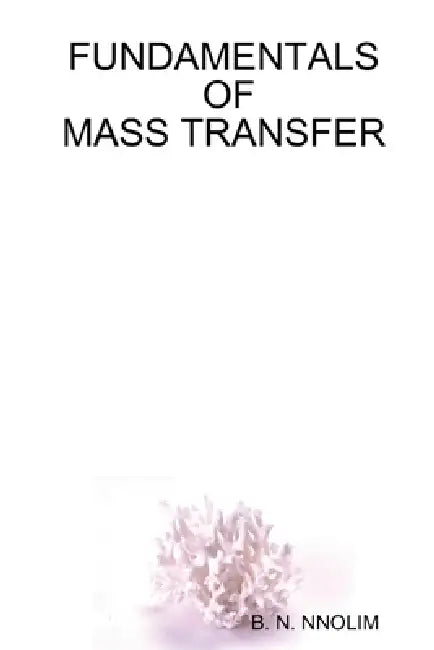 Fundamentals of Mass Transfer by B. N. Nnolim