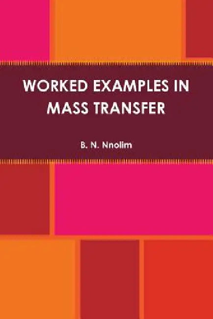 Worked Examples in Mass Transfer by B. N. Nnolim