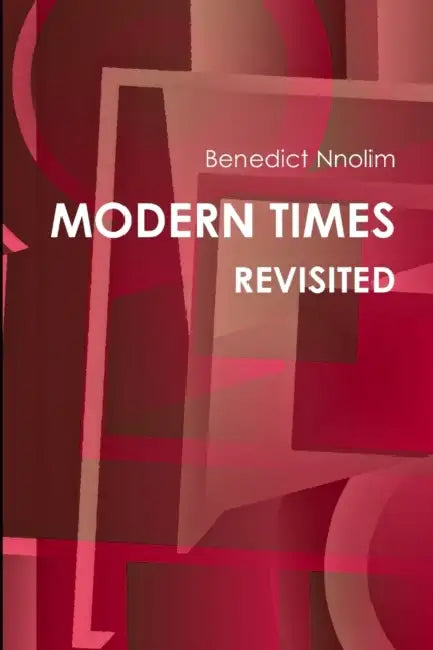 Modern Times Revisited by Benedict Nnolim
