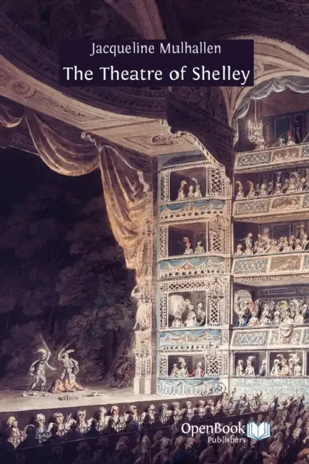 The Theatre of Shelley by Jacqueline Mulhallen