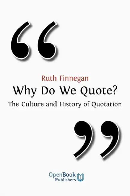 Why Do We Quote? the Culture and History of Quotation. by Ruth Finneghan