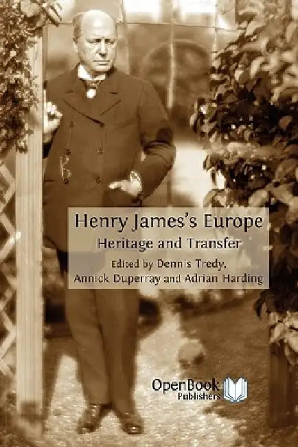 Henry James's Europe: Heritage and Transfer by Dennis Tredy, Annick Duperray, Adrian Harding