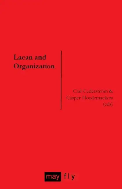 Lacan and Organization by Carl Cederström, Casper Hoedemaekers, Jason Glynos