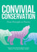Convivial Conservation: From Principles to Practice by Kate Massarella