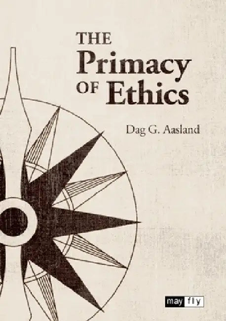 The Primacy of Ethics by Dag Aasland