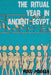 The Ritual Year in Ancient Egypt: Lunar & Solar Calendars and Liturgy by Mogg Morgan