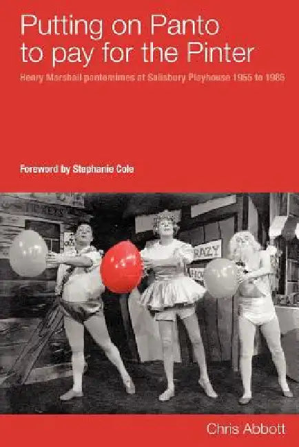 Putting on Panto to Pay for the Pinter by Chris Abbott, Stephanie Cole