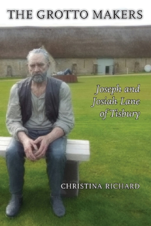 The Grotto Makers: Joseph and Josiah Lane of Tisbury by Christina Richard