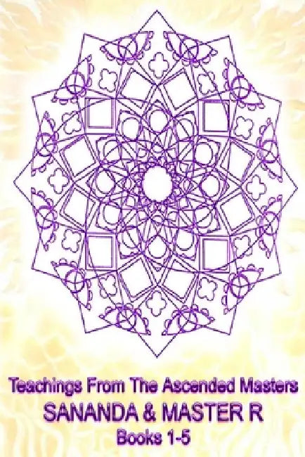 Teachings from the Ascended Masters Books 1-5: Sananda and Master R by Heather Charnley