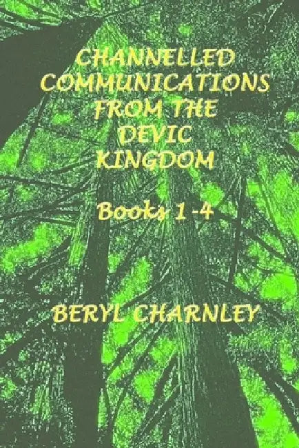 channelled communications from the devic kingdom: books 1-4 by Heather Charnley