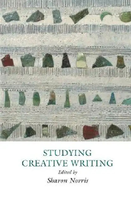 Studying Creative Writing by Sharon Norris
