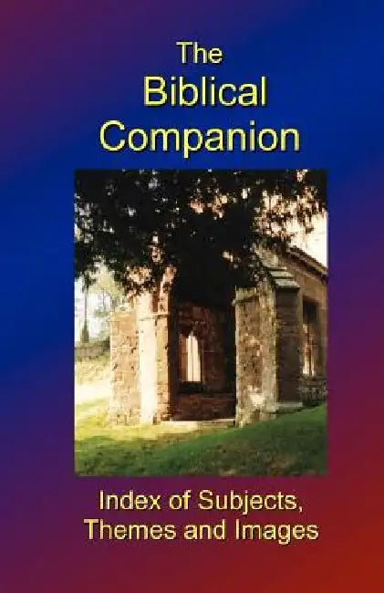 The Biblical Companion: Index of Subjects, Themes and Images by Dominic Breeze