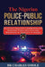 The Nigerian Police-Public Relationship: Building Community Cooperation and Improving Public Affection and Perception of the Police in Nigeria by Charles Omole
