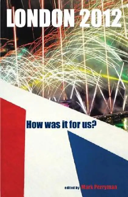 London 2012: How Was It for Us? by Mark Perryman