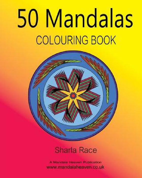 50 Mandalas Colouring Book by Sharla Race