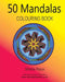 50 Mandalas Colouring Book by Sharla Race