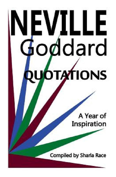 A Year of Inspiration: Neville Goddard Quotations by Sharla Race