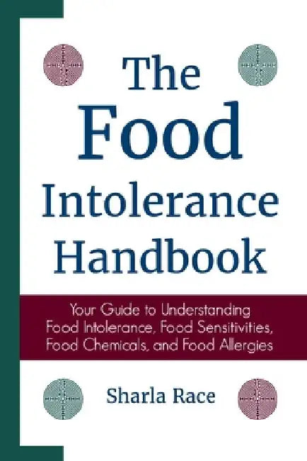 The Food Intolerance Handbook: Your Guide to Understanding Food Intolerance, Food Sensitivities, Food Chemicals, and Food Allergies by Race, Sharla