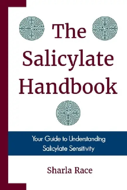 The Salicylate Handbook: Your Guide to Understanding Salicylate Sensitivity by Sharla Race
