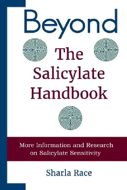 Beyond the Salicylate Handbook: More Information and Research on Salicylate Sensitivity by Sharla Race