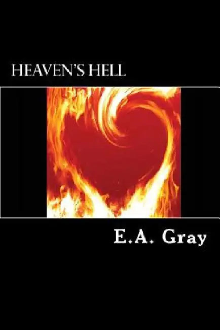 Heaven's Hell by E. A. Gray