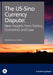 The Us-Sino Currency Dispute: New Insights from Economics, Politics and Law by Simon J. Evenett