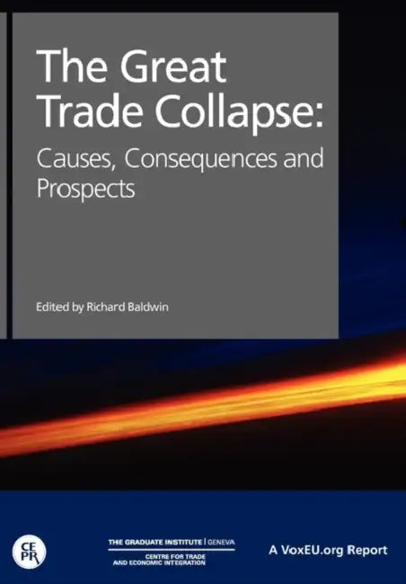 The Great Trade Collapse: Causes, Consequences and Prospects by Richard Of Internati Baldwin