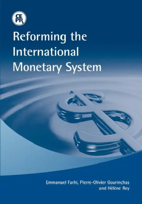 Reforming the International Monetary System by Emmanuel Farhi, Pierre-Olivier Gourinchas, H. L. Ne Rey