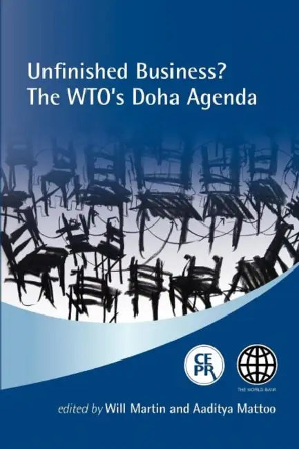Unfinished Business? the Wto's Doha Agenda by Will Martin, Aaditya Lead Economist Mattoo
