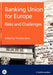 Banking Union for Europe: Risks and Challenges by Thorsten Beck