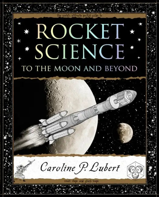 Rocket Science: To the Moon and Beyond by Caroline Lubert