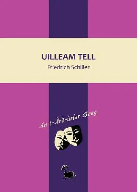 Uilleam Tell by Friedrich Schiller, Michael Bauer, Catrìona Nicgillebhàin Ghrannd