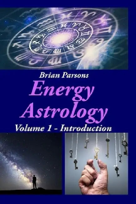 Energy Astrology Volume 1: Introduction by Brian Parsons
