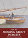 Messing About in Boats by John R. Muir