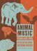 Animal Music: Sound and Song in the Natural World by Tobias Fischer