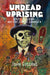 Undead Uprising: Haiti, Horror and The Zombie Complex by John Cussans