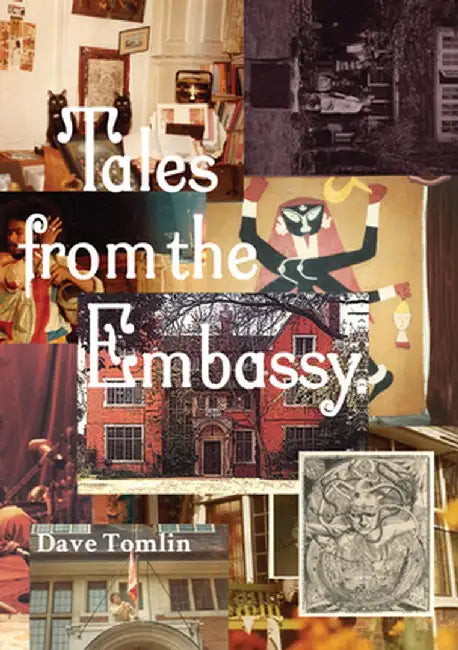 Tales from the Embassy: Communiqués from the Guild of Transcultural Studies, 1976-1991 by Dave Tomlin