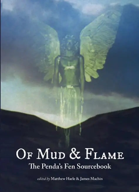 Of Mud and Flame: A Penda's Fen Sourcebook by Matthew Harle