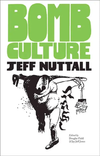 Bomb Culture: 50th Anniversary Edition by Jeff Nuttall