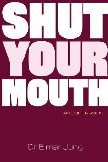 Shut Your Mouth and Open Wide by Elmar Jung