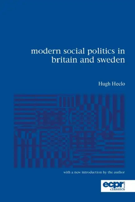 Modern Social Politics in Britain and Sweden: From Relief to Income Maintenance by Hugh Heclo